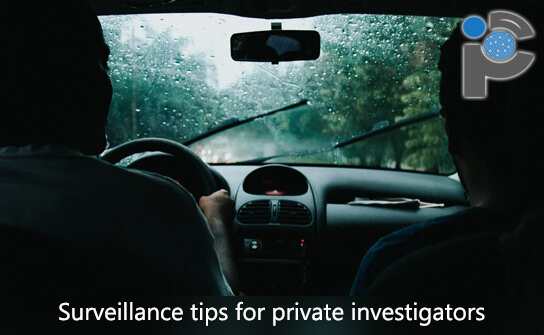 Surveillance tips for private investigators